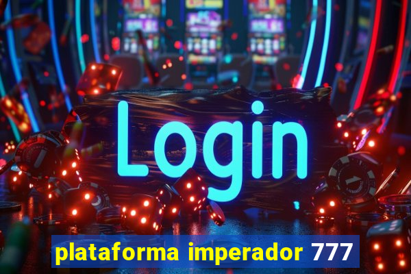 plataforma imperador 777